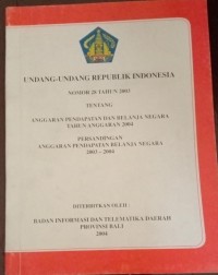 Image of Undang - Undang Republik Indonesia Nomer 28 Tahun 2003 Tentang Anggaran Pendapat dan Belanja Negara Tahun Anggaran 2004 Persandingan Anggaran Pendapatan Belanja Negara 2003 -2004