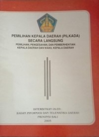 Image of Pemilihan Kepala Daerah (Pilkada) secara langsung (pemilihan, pengsahan, dan pemberhentikan kepala daerah dan wakil kepala daerah)