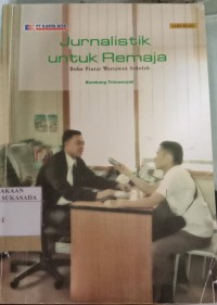 Image of Jurnalistik Untuk Remaja : Buku Pintar Wartawan Sekolah